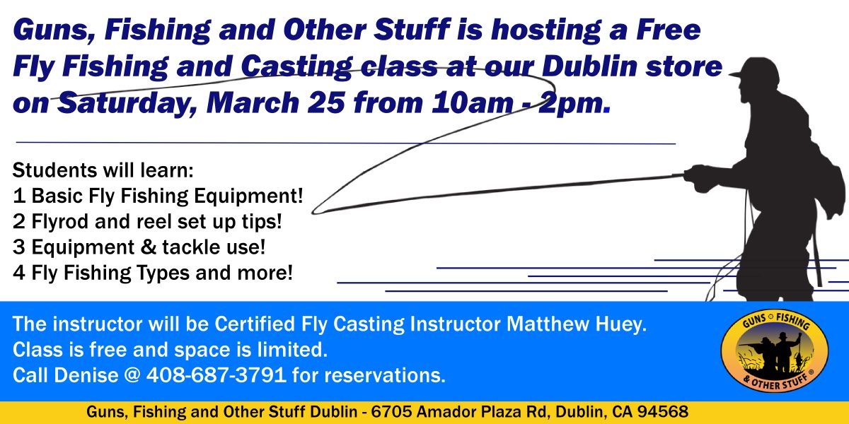 Free fly fishing seminar at Guns, Fishing and Other Stuff, March 25, 2023 Dublin, CA Store